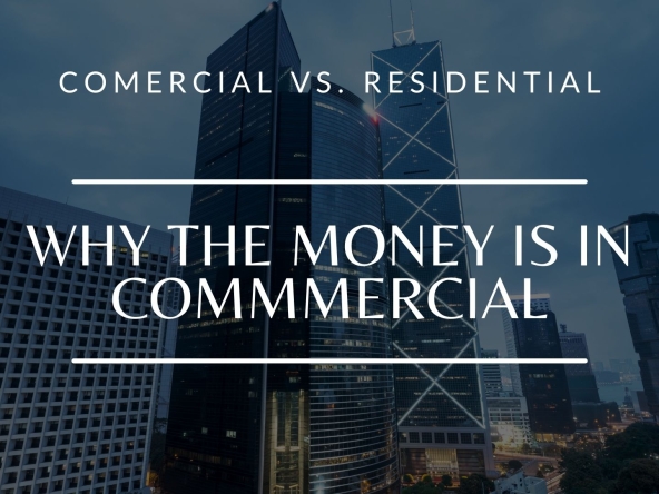 Commercial vs. Residential Real Estate: Why the Big Money is in Commercial