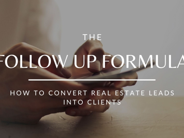The Follow-Up Formula: How to Convert Real Estate Leads into Clients
