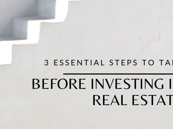 3 essential steps to take before investing in real estate
